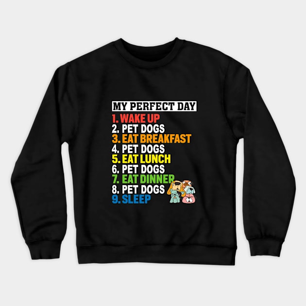 My Perfect Day Pet Dogs Gifts For Dog Lovers Crewneck Sweatshirt by BonnaVida